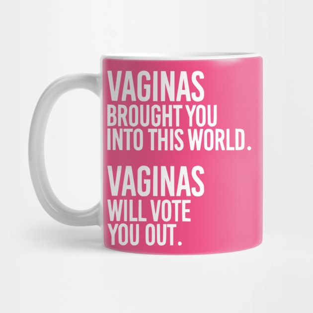 Vaginas Brought You Into This World. Vaginas Will Take You Out. by MAR-A-LAGO RAIDERS